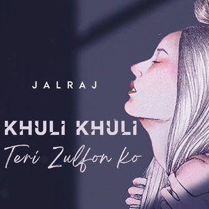 Khuli Khuli Teri Zulfon Ko