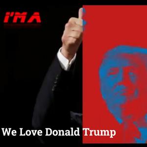 WE LOVE DONALD TRUMP