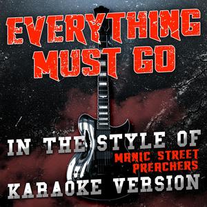 Everything Must Go (In the Style of Manic Street Preachers) [Karaoke Version]