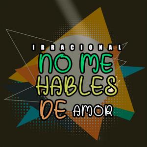 NO ME HABLES DE AMOR