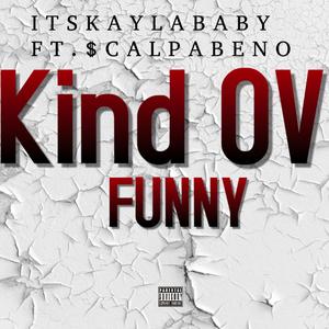 Kind OV funny (feat. $calpaBeno)