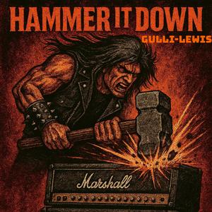 HAMMER IT DOWN(GULLI-LEWIS) (feat. ANTHONY GULLI & MARC GULLI)