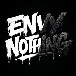 ENVY NOTHING