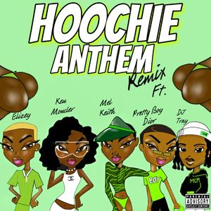 Hoochie Anthem (feat. PrettyBoyDior, Ken Moncler, Elizey & DJ Tray) (Remix)