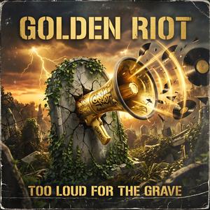 Too Loud for the Grave