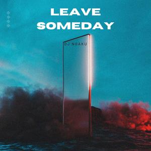 Leave Someday