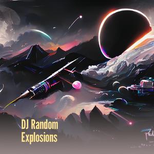Dj Random Explosions