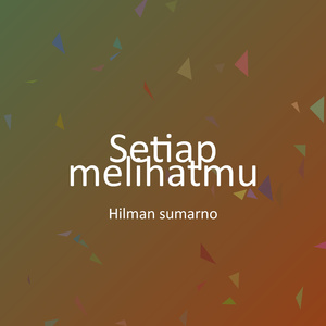 Setiap melihatmu