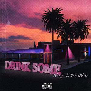 Drink Some（Prod. By Yni）