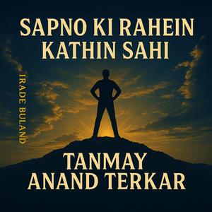 Sapno Ki Rahein Kathin Sahi