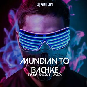 MUNDIAN TO BACHKE (Trap Drill Mix)