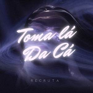 Toma Lá, Da Cá