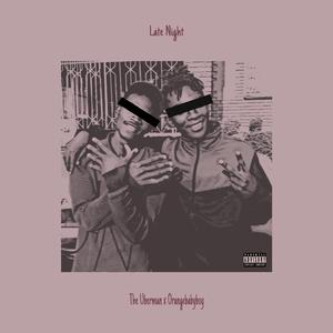 Late Night (feat. Orangebabyboy)