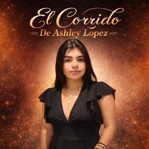 EL CORRIDO DE ASHLEY LOPEZ