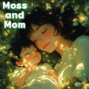 Moss and Mom