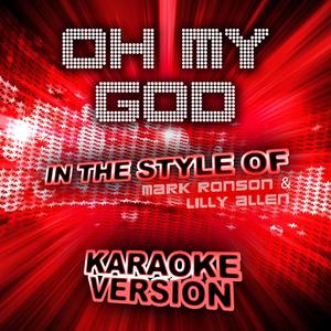 Oh My God (In the Style of Mark Ronson & Lilly Allen) [Karaoke Version]