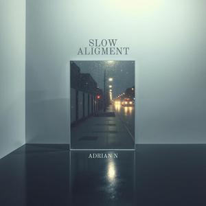 Slow Alignment