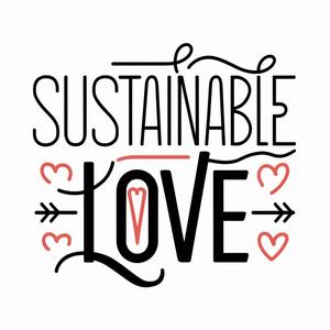 Sustainable Love