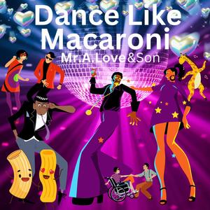 Dance Like Macaroni (feat. Anywaywell)