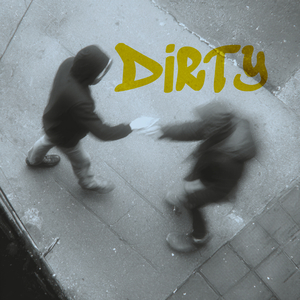 Dirty