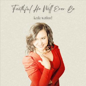 Faithful He Will Ever Be