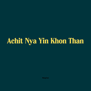 Achit Nya Yin Khon Than