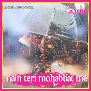 MAIN TERI MOHABBAT ME