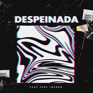 Despeinada (feat. Fede Ibarra)