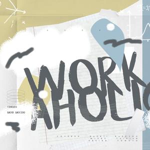 Workaholic（翻自 脸红的思春期）