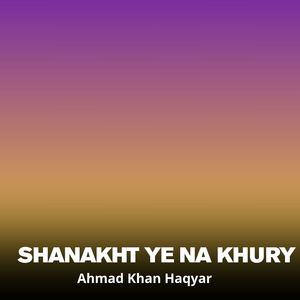 Shanakht Ye Na Khury