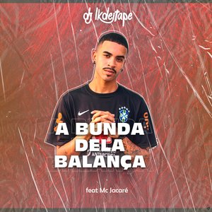 A Bunda Dela Balança (feat. Mc Jacaré)