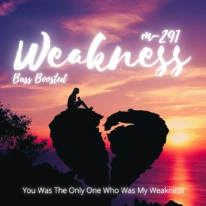Weakness (Bass Boosted)