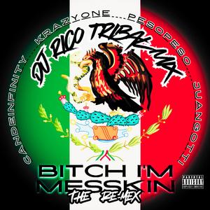 Bitch I'm Mexican (feat. Peso Peso, Juan Gotti & Krazy One) (DJ RICO TRIBAL REMIX)