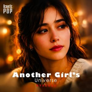 Another Girl’s Universe