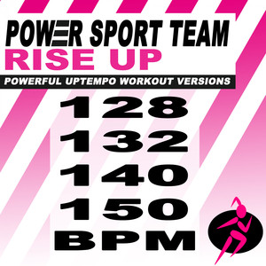 Rise Up (128 Bpm Powerful Uptempo Cardio, Fitness, Crossfit & Aerobics Workout Versions)