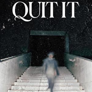QUIT IT