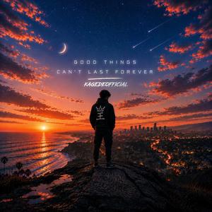 Good Things Can't Last Forever