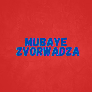 Mubaye Zvorwadza
