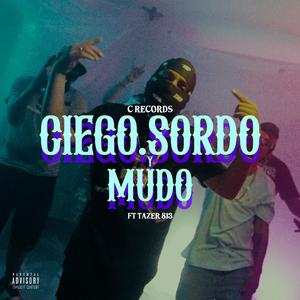 Ciego Sordo y Mudo (feat. Tazer 813)