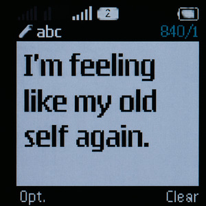 I'm feeling like my old self again