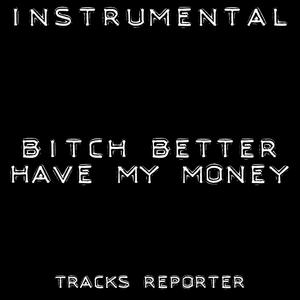 ***** Better Have My Money (Backing Track Instrumental Version)