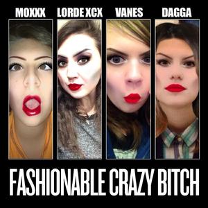 Fashionable Crazy Bitch