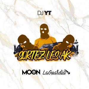 Sortez les AK (feat. Dj Yt & La Guardia)