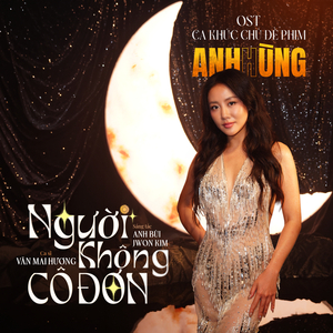Người Không Cô Đơn (From "Anh Hùng" Original Soundtrack)