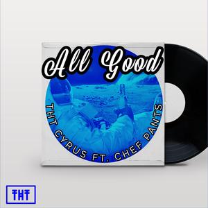 All Good (feat. Chef Pants)