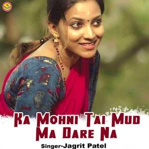 Ka Mohni Tai Mud Ma Dare Na
