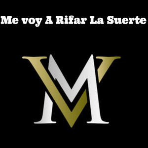 Me Voy a Rifar La Suerte