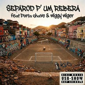 Separod P’ Um Rebera (feat. Porta Chave & Wiggy Wiger)