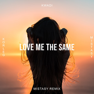 Love Me the Same (Mistasy Remix)