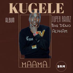 Maama (feat. Alpham & Big Deno) (Kugele)